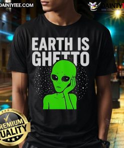 Funny Earth Is Ghetto Alien T-Shirt featuring a humorous alien graphic and vibrant colors, perfect for quirky fashion lovers.