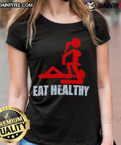 Funny Eat Healthy Adult Humor tee for ladies featuring a playful graphic in a stylish design, perfect for health enthusiasts.
