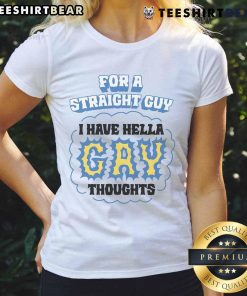 Alt Text: Funny 'For a Straight Guy, I Have Hella Gay Thoughts' ladies tee showcasing a playful design for humor-loving women.