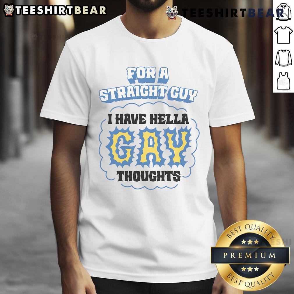 Funny For A Straight Guy I Have Hella Gay Thoughts T Shirt Funny 'For A Straight Guy I Have Hella Gay Thoughts' T-Shirt design featuring playful text and vibrant colors.