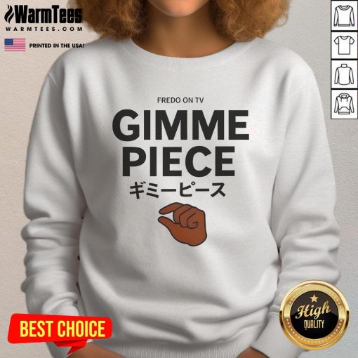 Alt Text: Funny Fredo on TV wearing a 'Gimme a Piece' sweatshirt, showcasing a humorous style and pop culture reference.