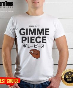 Funny Fredo on TV Gimme Piece T-Shirt featuring a humorous graphic design, perfect for casual wear and TV show fans.