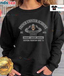 Funny French Taunter Academy Est 1975 sweatshirt featuring humorous text design in bold lettering, perfect for comedy fans.