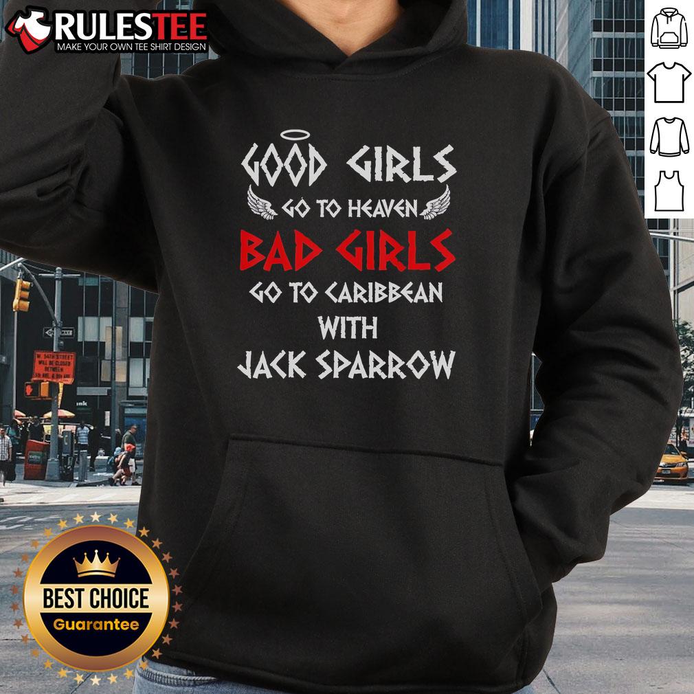 Funny Good Girls Go To Heaven Bad Girls Go To Caribbean With Jack Sparrow Hoodie Funny hoodie design featuring 'Good Girls Go to Heaven, Bad Girls Go to Caribbean with Jack Sparrow' text and graphics.