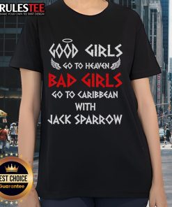 Funny 'Good Girls Go to Heaven Bad Girls Go to Caribbean with Jack Sparrow' ladies tee shirt design.