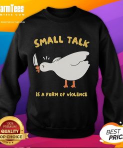 Funny Goose Small Talk is a Form of Violence Sweatshirt featuring a humorous graphic design for casual wear.