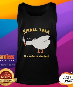 Funny Goose tank top featuring the phrase Small Talk Is A Form Of Violence in a playful design. Perfect for humor lovers!
