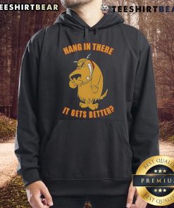 Funny Hang In There It Gets Better Hoodie featuring a motivational design perfect for casual wear and uplifting vibes.