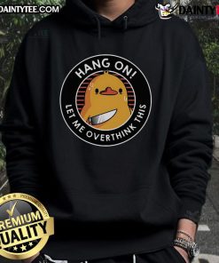 Funny Hang On Let Me Overthink This Duck Hoodie featuring a whimsical duck graphic, perfect for quirky fashion lovers.