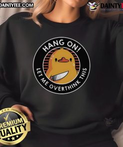 Alt Text: Funny Hang On Let Me Overthink This Duck Sweatshirt with a quirky duck graphic, perfect for humorous casual wear.