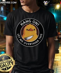 Funny Hang On Let Me Overthink This Duck T-Shirt featuring a cartoon duck pondering, perfect for quirky fashion lovers.