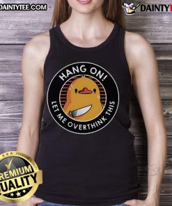Funny Hang On Let Me Overthink This Duck tank top featuring a whimsical duck graphic, perfect for casual wear.