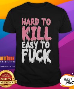 Funny Hard To Kill Easy To Fck T-Shirt design featuring bold text on a casual tee, perfect for humor lovers.