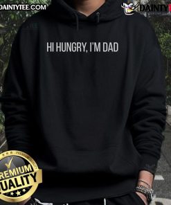 Dad wearing a Funny Hi Hungry I'm Dad hoodie, showcasing a humorous design perfect for fatherhood and parenting.