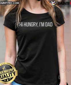 Funny Hi Hungry I'm Dad ladies tee featuring humorous dad joke design, perfect for casual wear and gifts.