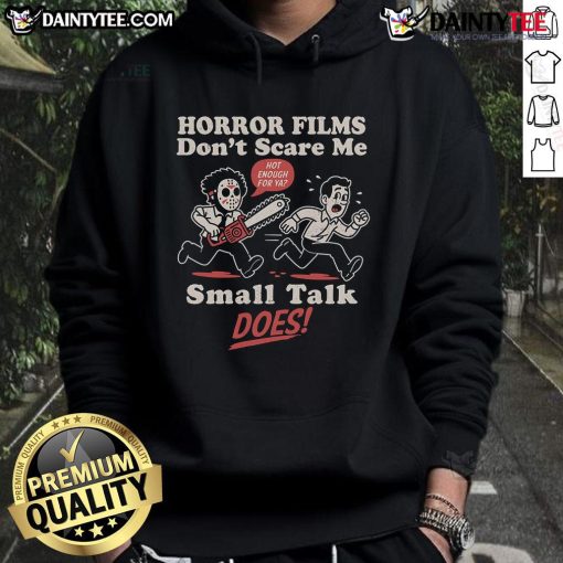 Funny Horror Films Don't Scare Me Small Talk Does Hoodie featuring a playful design for horror and comedy fans.