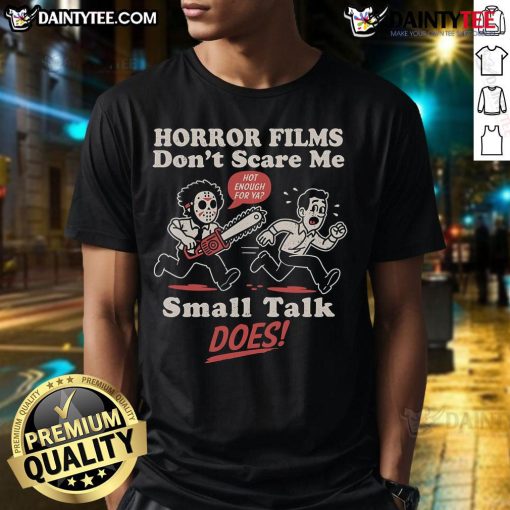 Funny Horror Films Don't Scare Me Small Talk Does T-Shirt featuring a humorous design for horror movie fans.