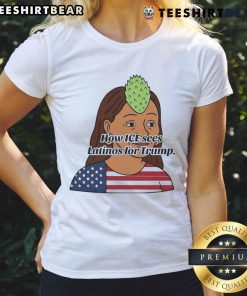 Funny 'How ICE Sees Latinos' t-shirt for Trump, featuring a humorous graphic design and vibrant colors, perfect for supporters.