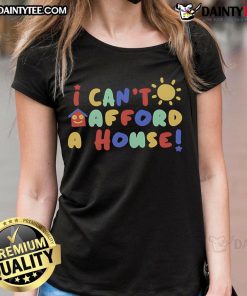 Funny 'I Can't Afford a House' Pride Ladies Tee featuring vibrant colors and playful text for humorous statement fashion.
