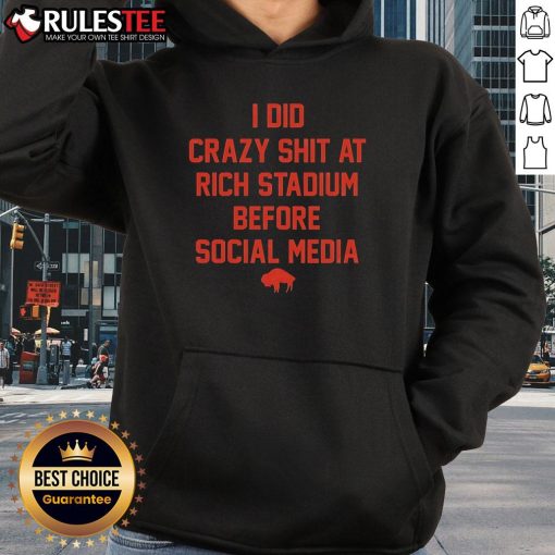 Funny I Did Crazy Shit at Rich Stadium hoodie worn by Buffalo Bills fans, showcasing retro sports humor and team spirit.