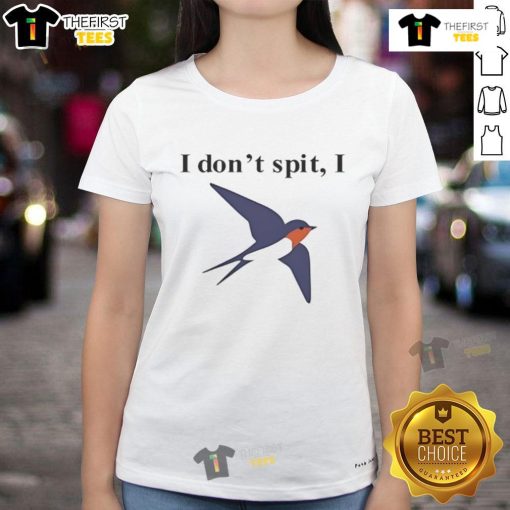 Funny 'I Don't Spit, I Swallow' bird pun ladies tee featuring a whimsical design perfect for humorous fashion lovers.