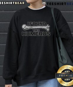 Funny 'I Found This Humerus' sweatshirt design featuring a playful skeleton illustration, perfect for humor lovers.