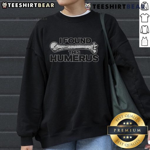 Funny 'I Found This Humerus' sweatshirt design featuring a playful skeleton illustration, perfect for humor lovers.
