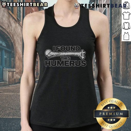 Funny 'I Found This Humerus' tank top design featuring a humorous skeleton graphic for science lovers and pun enthusiasts.