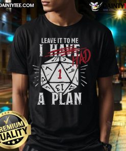 Funny 'I Have Had A Plan' D&D Dice T-Shirt featuring colorful dice designs for tabletop gaming enthusiasts.