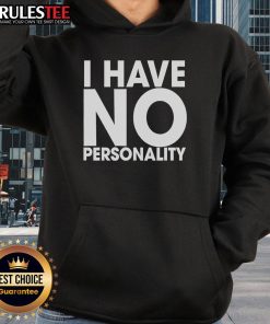 Funny 'I Have No Personality' hoodie design featuring bold text and a playful style, perfect for casual wear.