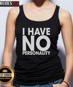Funny 'I Have No Personality' tank top design featuring playful typography on a casual wear background.