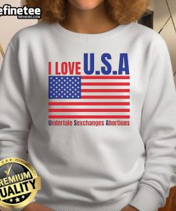 Funny I Love U.S.A. Undertale Sweatshirt featuring humorous exchanges about abortion, perfect for gamers and meme lovers.