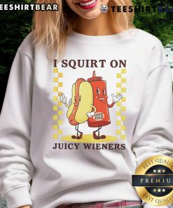 Alt Text: Funny I Squirt On Juicy Wieners Love Juice Sweatshirt design featuring a humorous graphic and vibrant colors.
