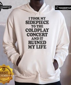 Funny 'I Took My Sidepiece to the Concert and It Ruined My Life' hoodie design featuring humorous text and vibrant colors.