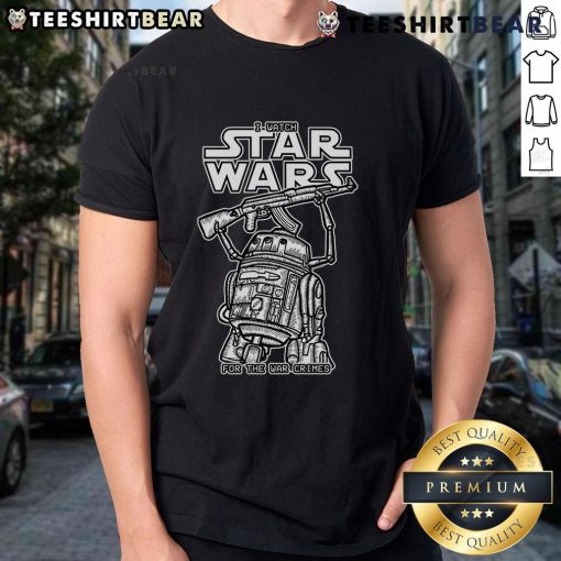 Alt Text: Funny I Watch Star Wars For The War Crimes T-Shirt featuring a humorous design related to the Star Wars franchise.