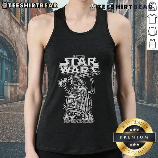 Alt Text: Funny I Watch Star Wars for the War Crimes tank top featuring a playful design and pop culture humor.