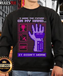 Funny I Wore The Future On My Hand Sweatshirt featuring a humorous design, perfect for casual wear and making a statement.