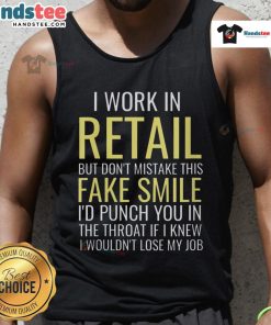 Funny I Work In Retail tank top with a sarcastic fake smile graphic, perfect for retail workers with attitude.