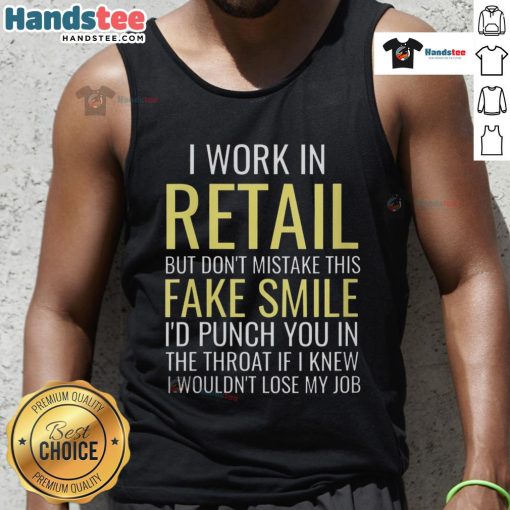 Funny I Work In Retail tank top with a sarcastic fake smile graphic, perfect for retail workers with attitude.