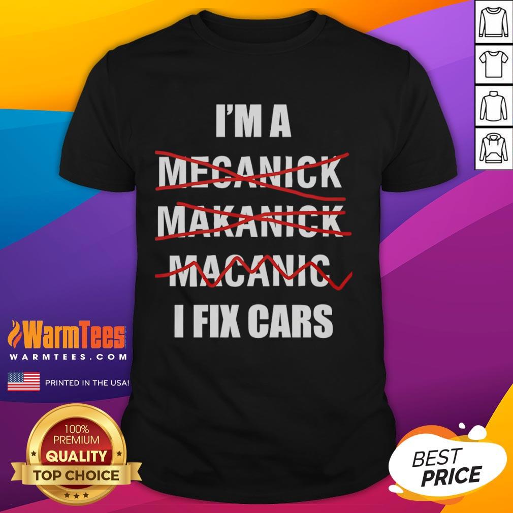 Funny I'M A I Fix Cars T Shirt Alt Text: Funny I Fix Cars T-Shirt featuring a humorous graphic design, perfect for car enthusiasts and mechanics.