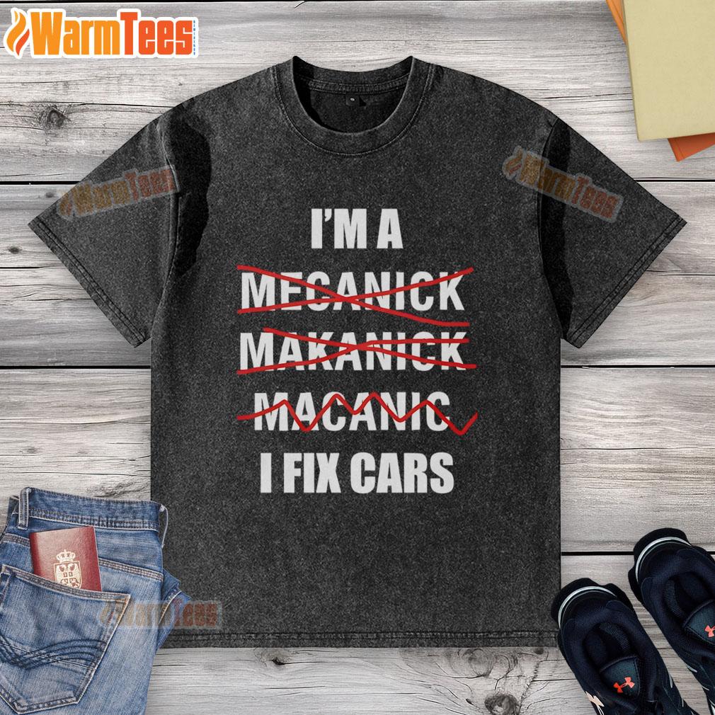 Funny I'M A I Fix Cars Washed T Shirt Funny 'I'm A.I. Fix Cars' T-shirt with humorous graphic, perfect for car enthusiasts and tech lovers.
