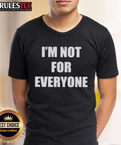 Alt Text: Funny I'M Not For Everyone T-Shirt featuring bold text design on a casual tee, perfect for expressing individuality.