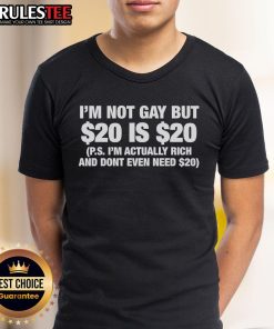 Alt Text: Funny I'M Not Gay But 20 Dollars Is 20 Dollars classic t-shirt design featuring humorous text in bold print.