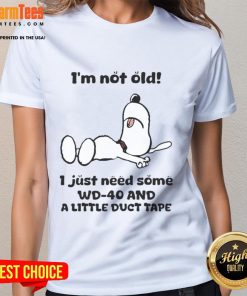 Alt Text: Funny Snoopy ladies tee shirt with the phrase I'm not old, I just need WD-40 and a little duct tape.
