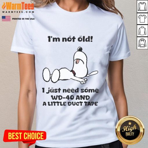 Alt Text: Funny Snoopy ladies tee shirt with the phrase I'm not old, I just need WD-40 and a little duct tape.