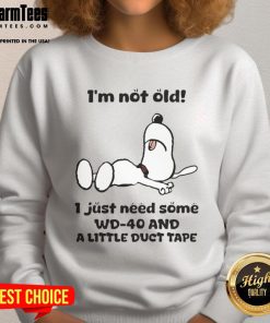 Funny Snoopy sweatshirt with text: 'I'm not old, I just need WD-40 and duct tape' for casual wear.