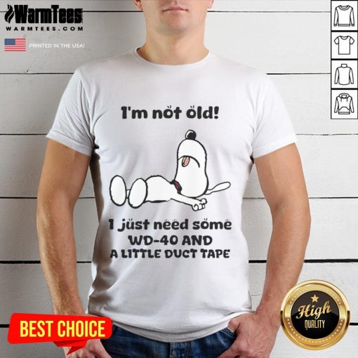Funny Snoopy T-shirt: 'I'm Not Old, I Just Need WD-40 and Duct Tape' - perfect gift for aging humor lovers.