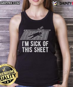 Alt Text: Funny I'm Sick of This Sheet tank top design featuring bold lettering and a playful graphic on a casual background.