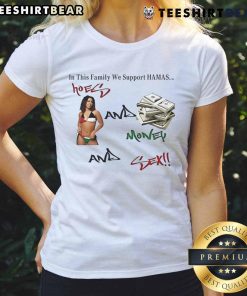 Funny family tee featuring the slogan 'We Support Hamas, Hoes, and Money' for humor and casual wear.
