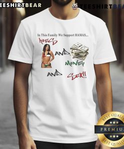 Funny 'In This Family We Support Hamas Hoes And Money And Sex' T-Shirt design showcasing humor and bold statement.